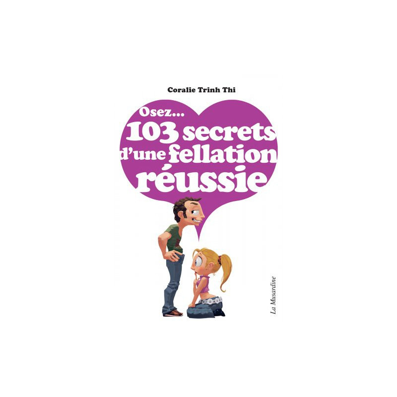 Osez... Osez...103 secrets d'une fellation réussie